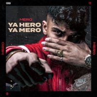 Mero - Ya Hero Ya Mero (2019) [320Kbps] [TheWindowsForum]