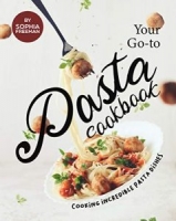 Your Go-to Pasta Cookbook: Cooking Incredible Pasta Dishes [NulledPremium]