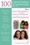 100 Questions & Answers About Your Daughter's Sexual Wellness and Development 100 Questions & Answers About Your Daughter's Sexual Wellness and Development