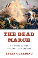 he Dead March - A History of the Mexican-American War