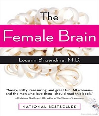 The Female Brain By Louann Brizendine