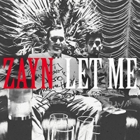 ZAYN - Let Me {Single} Mp3 Song 320kbps Quality ZAYN - Let Me {Single} Mp3 Song 320kbps Quality