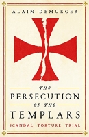 The Persecution of the Templars by Alain Demurger (.ePUB)