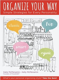 Organize Your Way - Simple Strategies for Every Personality Organize Your Way - Simple Strategies for Every Personality