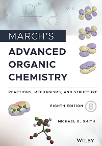March's Advanced Organic Chemistry - Reactions, Mechanisms, and Structure March's Advanced Organic Chemistry - Reactions, Mechanisms, and Structure