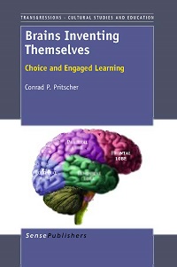 Brains Inventing Themselves - Choice and Engaged Learning Brains Inventing Themselves - Choice and Engaged Learning