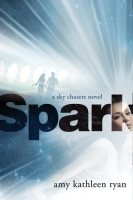 Spark: A Sky Chasers Novel By Amy Kathleen Ryan ABEE