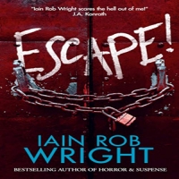 Escape! - Iain Rob Wright - 2019 (Horror) [Audiobook] (miok) [WWRG]