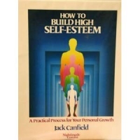 Jack Canfield - How To Build High Self-Esteem Jack Canfield - How To Build High Self-Esteem