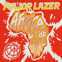 Major Lazer – Africa Is The Future (EP) [2019] 320