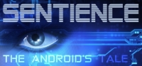 Sentience: The Android's Tale v08.10.2020 Sentience: The Android's Tale v08.10.2020
