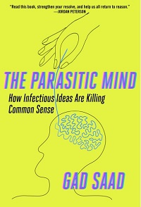The Parasitic Mind - How Infectious Ideas Are Killing Common Sense