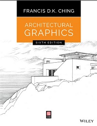 Architectural Graphics, 6th Edition Architectural Graphics, 6th Edition