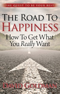 The Road to Happiness - How to Get What You Really Want The Road to Happiness - How to Get What You Really Want
