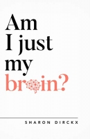 Am I Just My Brain? -  Sharon Dirckx epub/mobi