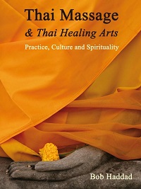 Thai Massage & Thai Healing Arts - Practice, Culture and Spirituality Thai Massage & Thai Healing Arts - Practice, Culture and Spirituality