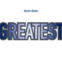 Duran Duran Greatest - Greatest Hits Collection 1998 [CBR-320kbps]
