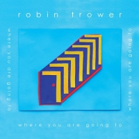 Robin Trower - Where You Are Going To (2016) [FLAC] [DJ]