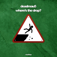 deadmau5 - wheres the drop [FLAC]