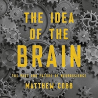 The Idea of the Brain - Matthew Cobb - 2020 (Science) [Audiobook] (miok)