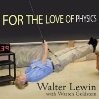 Walter Lewin - For the Love of Physics