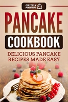 Pancake Cookbook: Delicious Pancake Recipes Made Easy