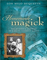 Homemade Magick - The Musings & Mischief of a Do-It-Yourself Magus