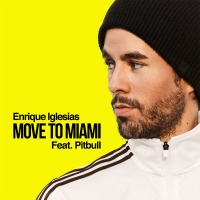 Enrique Iglesias - Move to Miami (feat. Pitbull) (Single, 2018)