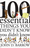 100 Essential Things You Didn’t Know You Didn’t Know