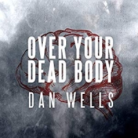Dan Wells - John Cleaver: Book 5, Over Your Dead Body - Audiobook