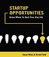 Startup Opportunities - Know When to Quit Your Day Job Startup Opportunities - Know When to Quit Your Day Job
