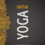 Hatha Yoga: The Complete Book