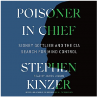 Poisoner in Chief- Stephen Kinzer
