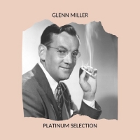 Glenn Miller - Glenn Miller Platinum Selection (2020) Mp3 320kbps [PMEDIA] ️