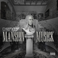 Chief Keef - Mansion Musick (320 kbps) [2018] [EDM RG]