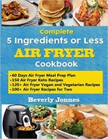 Complete 5 Ingredients or Less Air Fryer Cookbook