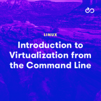 [ DevCourseWeb ] LinuxAcademy - Introduction to Linux Virtualization from the Command Line