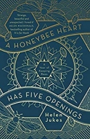 A Honeybee Heart Has Five Openings by Helen Jukes (.ePUB)