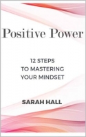[ FreeCourseWeb ] Positive Power - 12 Steps to Mastering Your Mindset