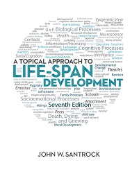A Topical Approach to Life-Span Development, 7th Edition A Topical Approach to Life-Span Development, 7th Edition