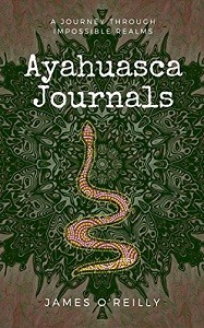 Ayahuasca Journals by James O'Reilly (.epub)