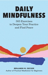 Daily Mindfulness - 365 Exercises to Deepen Your Practice and Find Peace Daily Mindfulness - 365 Exercises to Deepen Your Practice and Find Peace