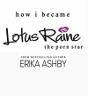How I Became Lotus Raine the Porn Star