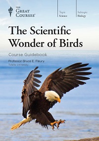 The Scientific Wonder of Birds (The Great Courses) The Scientific Wonder of Birds (The Great Courses)