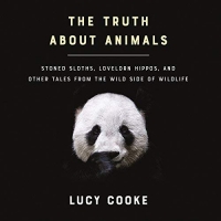 The Truth About Animals - Lucy Cooke - 2018 (Science) [Audiobook] (miok) [WWRG]