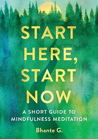 Start Here, Start Now - A Short Guide to Mindfulness Meditation