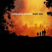 Collective Efforts - Trail Mix (2004) Collective Efforts - Trail Mix (2004)