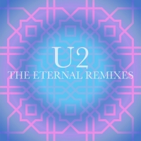 U2 - The Eternal Remixes UHD (2019 - Dance) [Flac 24-44]