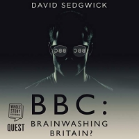 BBC: Brainwashing Britain? - David Sedgwick - 2019 (Politics) [Audiobook] (miok)