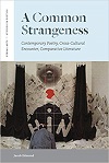A Common Strangeness - Contemporary Poetry, Cross-cultural Encounter, Comparative Literature A Common Strangeness - Contemporary Poetry, Cross-cultural Encounter, Comparative Literature